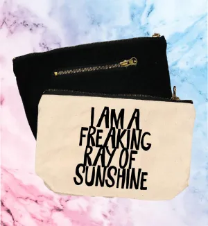 Im A Freaking Ray Of Sunshine| Canvas Cosmetic And Accessory Bag
