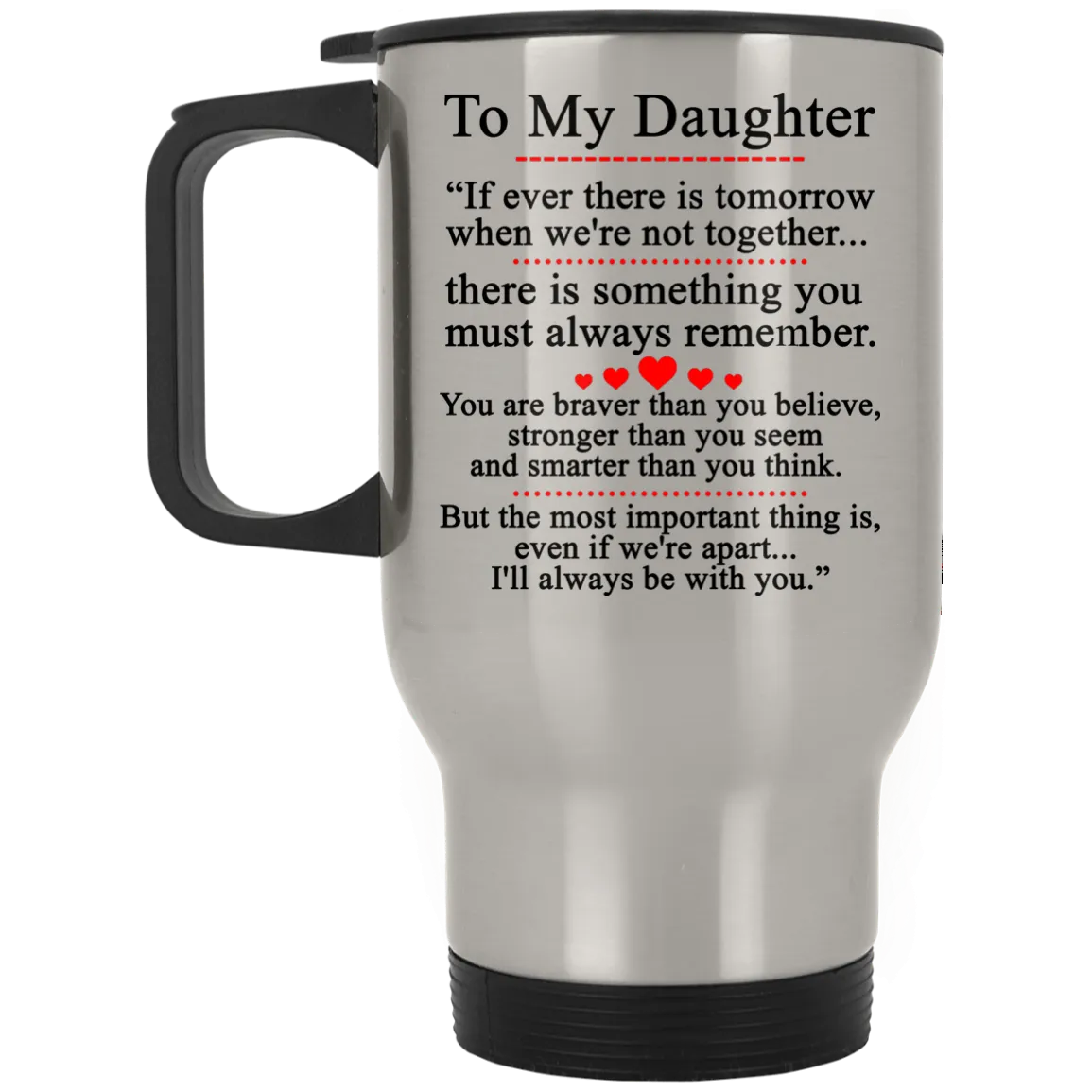 To my Daughter Mugs - If ever there is tomorrow when we're not together